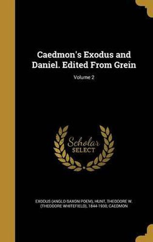 Cover image for Caedmon's Exodus and Daniel. Edited from Grein; Volume 2