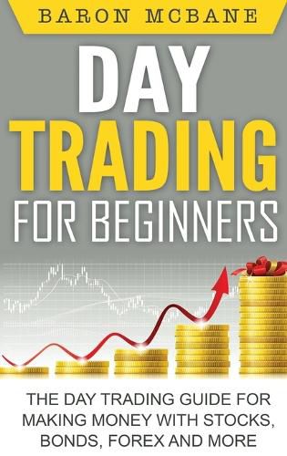 Cover image for Day Trading for Beginners: The Day Trading Guide for Making Money with Stocks, Options, Forex and More