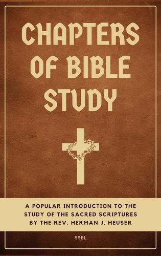 Cover image for Chapters of Bible Study: A popular introduction to the study of the sacred scriptures (Easy to Read Layout)