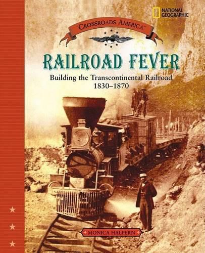 Cover image for Railroad Fever (Direct Mail Edition): Building the Transcontinental Railroad 1830-1870