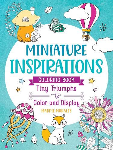 Cover image for Miniature Inspirations Coloring Book: Tiny Triumphs to Color and Display