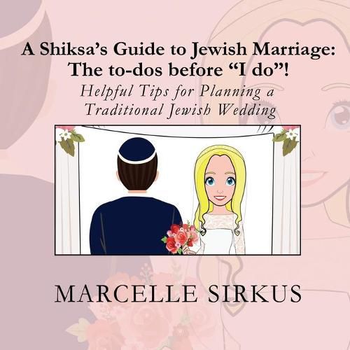 Cover image for A Shiksa's Guide to Jewish Marriage: The to-dos before I do!: Helpful Tips for Planning a Traditional Jewish Wedding