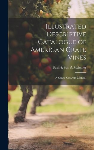Cover image for Illustrated Descriptive Catalogue of American Grape Vines