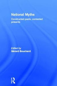 Cover image for National Myths: Constructed Pasts, Contested Presents