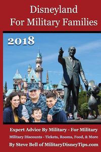 Cover image for Disneyland For Military Families 2018: Expert Advice By Military - For Military