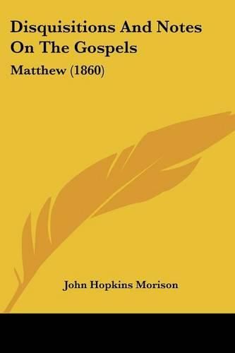 Disquisitions and Notes on the Gospels: Matthew (1860)