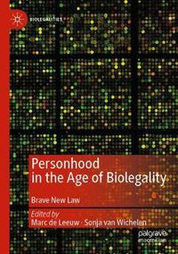 Cover image for Personhood in the Age of Biolegality: Brave New Law