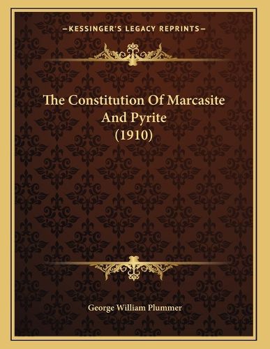 Cover image for The Constitution of Marcasite and Pyrite (1910)