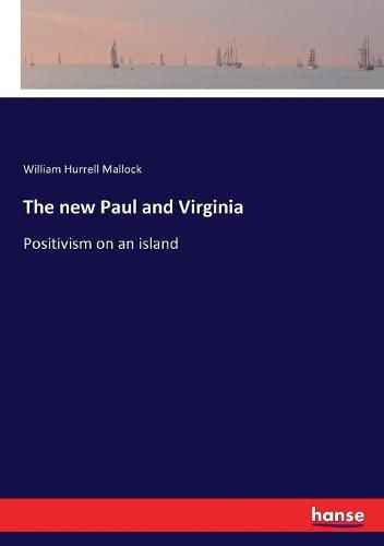 Cover image for The new Paul and Virginia: Positivism on an island