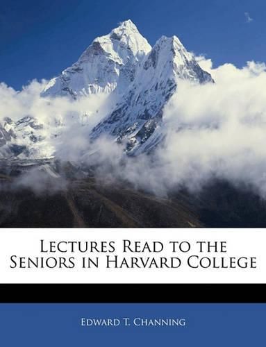 Lectures Read to the Seniors in Harvard College