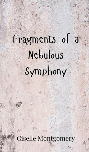 Cover image for Fragments of a Nebulous Symphony