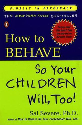 Cover image for How to Behave So Your Children Will, Too!