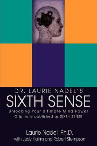 Cover image for Dr. Laurie Nadel's Sixth Sense: Unlocking Your Ultimate Mind Power