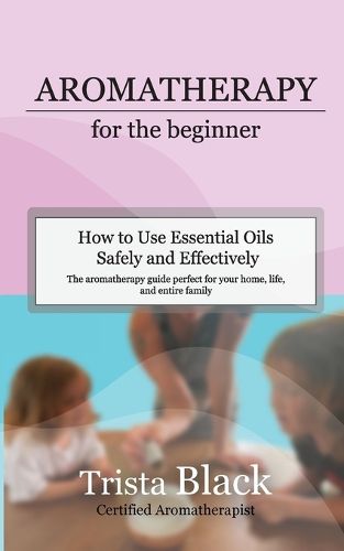 Cover image for Aromatherapy for the Beginner