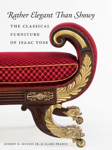 Cover image for Rather Elegant Than Showy: The Classical Furniture of Isaac Vose