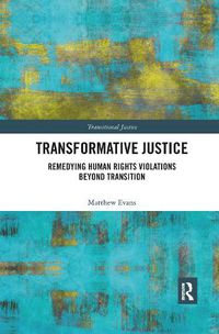 Cover image for Transformative Justice: Remedying Human Rights Violations Beyond Transition