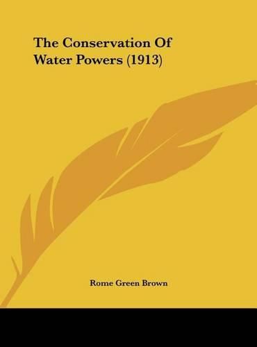 Cover image for The Conservation of Water Powers (1913)