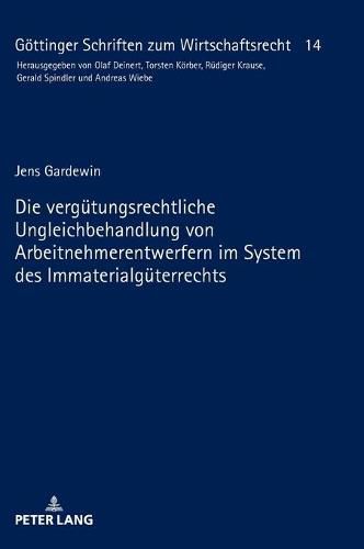 Cover image for Die Verguetungsrechtliche Ungleichbehandlung Von Arbeitnehmerentwerfern Im System Des Immaterialgueterrechts
