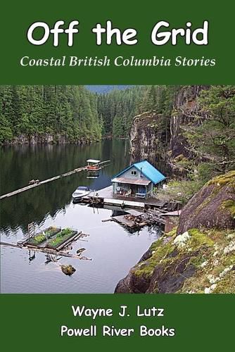 Cover image for Off the Grid: Coastal British Columbia Stories