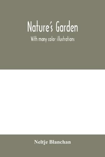 Nature's garden: With many color illustrations