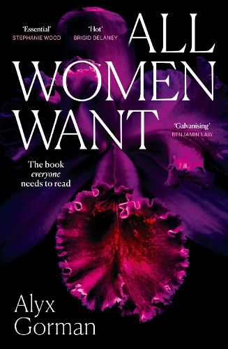 Cover image for All Women Want: An intimate look inside women's love lives and pursuits of pleasure, for readers of THREE WOMEN, COME AS YOU ARE and SMART SEX