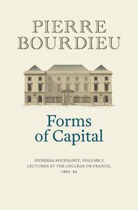 Cover image for Forms of Capital - General Sociology, Volume 3