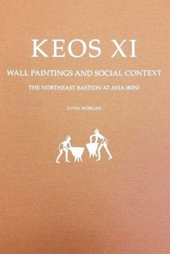 Cover image for Keos XI: Wall Paintings and Social Context: The Northeast Bastion at Ayia Irini