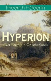 Cover image for Hyperion (Der Eremit in Griechenland): Lyrischer Entwicklungsroman aus dem 18. Jahrhundert
