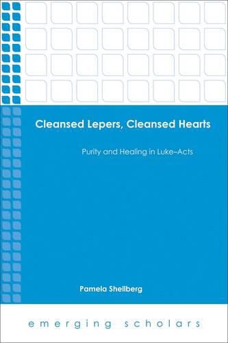 Cover image for Cleansed Lepers, Cleansed Hearts: Purity and Healing in Luke-Acts