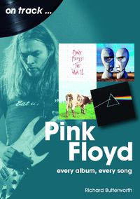 Cover image for Pink Floyd On Track: Every Album, Every Song