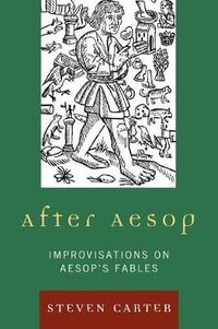 Cover image for After Aesop: Improvisations on Aesop's Fables