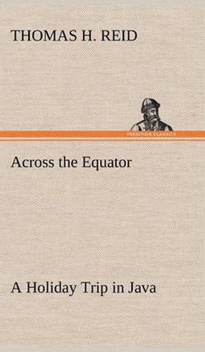 Cover image for Across the Equator A Holiday Trip in Java