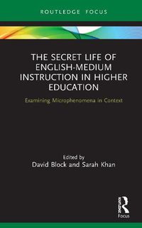 Cover image for The Secret Life of English-Medium Instruction in Higher Education: Examining Microphenomena in Context