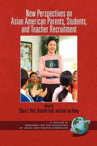 Cover image for New Perspectives on Asian American Parents, Students, and Teacher Recruitment