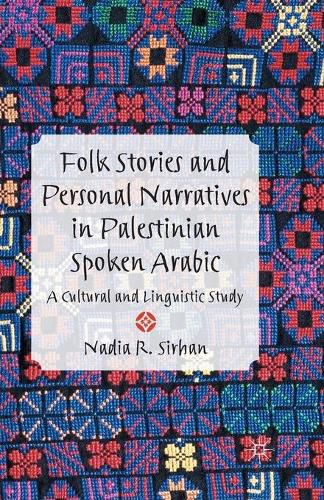 Cover image for Folk Stories and Personal Narratives in Palestinian Spoken Arabic: A Cultural and Linguistic Study