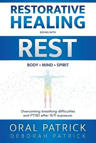 Cover image for Restorative Healing Begins with Rest: Overcoming Breathing Difficulties and Ptsd After 9/11 Exposure