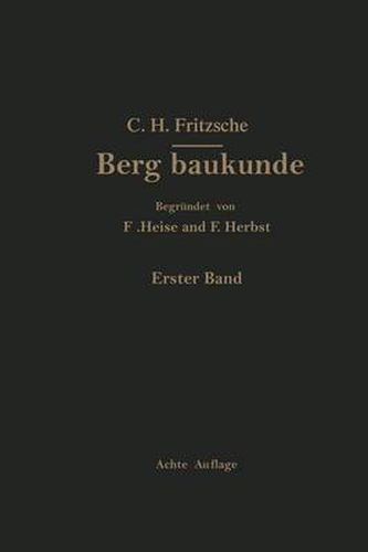 Lehrbuch Der Bergbaukunde: Mit Besonderer Berucksichtigung Des Steinkohlenbergbaues