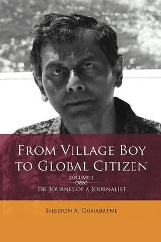 Cover image for From Village Boy to Global Citizen (Volume 1): The Life Journey of a Journalist: The Journey of a Journalist