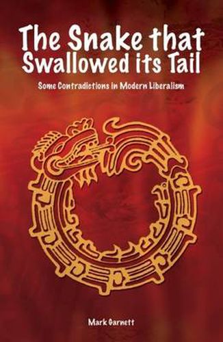 Cover image for Snake That Swallowed Its Tail: Some Contradictions in Modern Liberalism