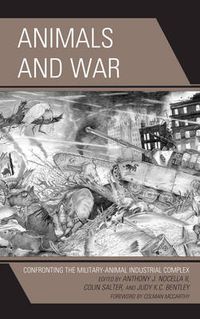 Cover image for Animals and War: Confronting the Military-Animal Industrial Complex