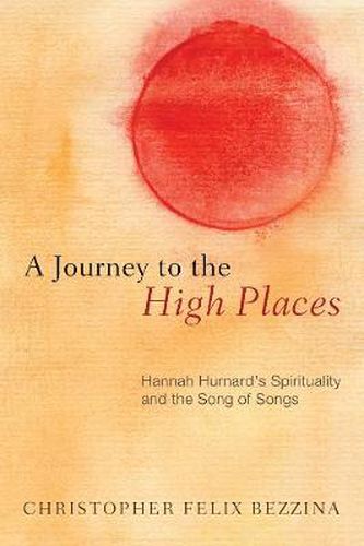 Cover image for A Journey to the High Places: Hannah Hurnard's Spirituality and the Song of Songs