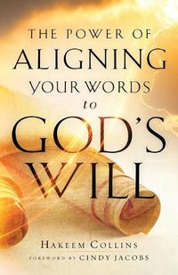 Cover image for The Power of Aligning Your Words to God's Will