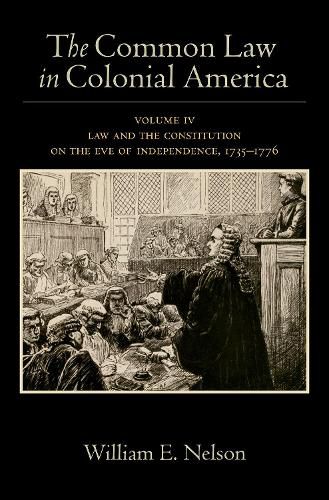 Cover image for The Common Law in Colonial America: Volume IV: Law and the Constitution on the Eve of Independence, 1735-1776