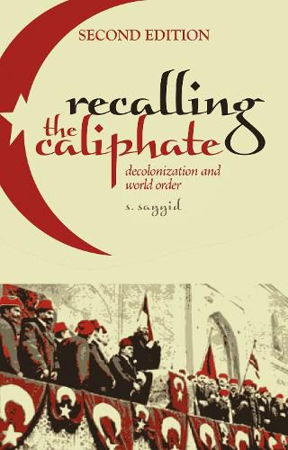 Cover image for Recalling the Caliphate: Decolonisation and World Order