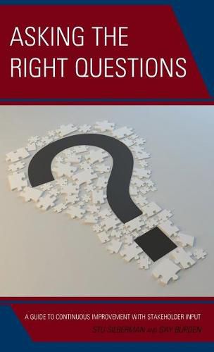 Cover image for Asking the Right Questions: A Guide to Continuous Improvement with Stakeholder Input