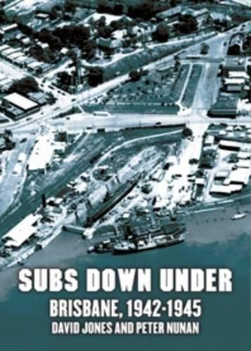 Cover image for Subs Down Under Brisbane, 1942-1945