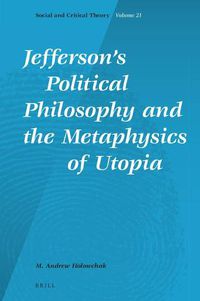 Cover image for Jefferson's Political Philosophy and the Metaphysics of Utopia
