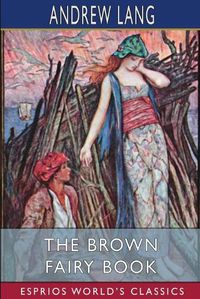 Cover image for The Brown Fairy Book (Esprios Classics)