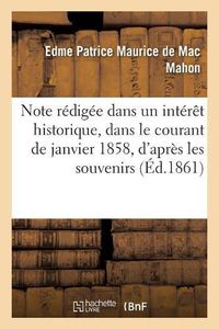 Cover image for Note Redigee Dans Un Interet Historique, Dans Le Courant de Janvier 1858: d'Apres Les Souvenirs: de Plusieurs Officiers Generaux Et Superieurs Ayant Pris Part A l'Assaut de Malakoff