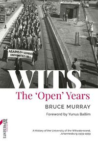 Cover image for WITS: The 'Open' Years: A History of the University of the Witwatersrand, Johannesburg 1939-1959